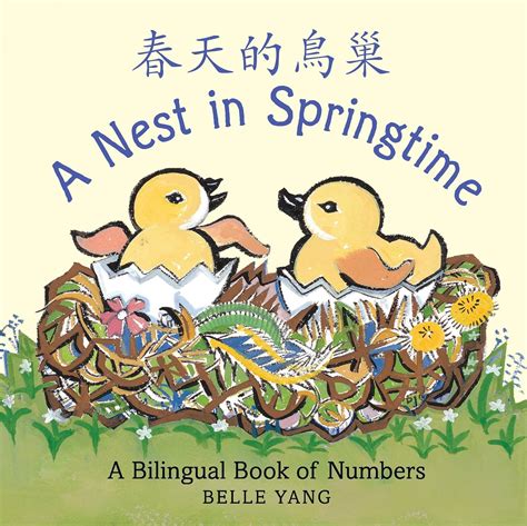 Full Download A Nest In Springtime A Mandarin Chinese English Bilingual Book Of Numbers 