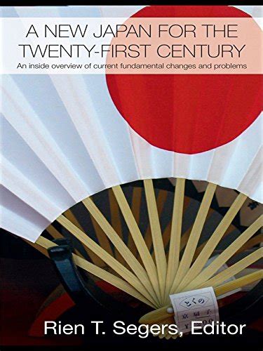 Full Download A New Japan For The Twenty First Century An Inside Overview Of Current Fundamental Changes And Problems Routledge Contemporary Japan Series 