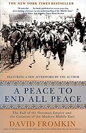 Read A Peace To End All The Fall Of Ottoman Empire And Creation Modern Middle East David Fromkin 