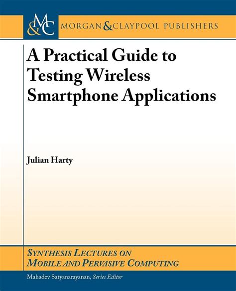 Download A Practical Guide To Testing Wireless Smartphone Applications Synthesis Lectures On Mobile And Pervasive Computing 