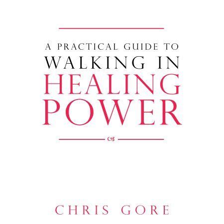 Full Download A Practical Guide To Walking In Healing Power 