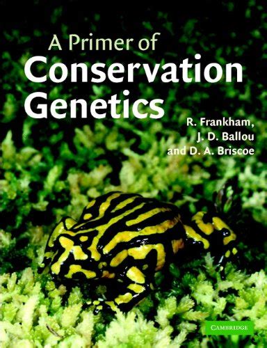 Download A Primer Of Conservation Genetics 1St Edition By Frankham Richard Ballou Jonathan D Briscoe David A 2004 Paperback 