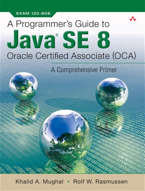 Read Online A Programmers Guide To Java Se 8 Oracle Certified Associate Oca A Comprehensive Primer 