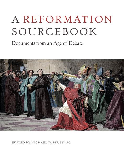 Read Online A Reformation Sourcebook Documents From An Age Of Debate 