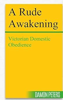 Read Online A Rude Awakening Victorian Domestic Obedience 