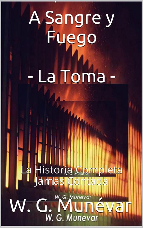 Read A Sangre Y Fuego La Toma La Historia Completa Jamas Contada La Toma Del Palacio De Justicia Hechos Reales Nao 2 Spanish Edition 