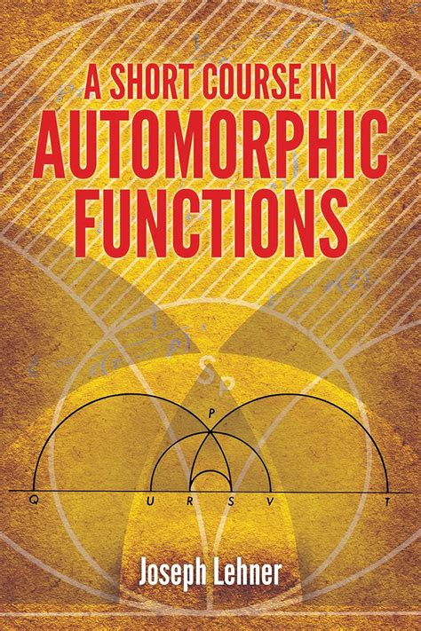 Read A Short Course In Automorphic Functions Joseph Lehner 