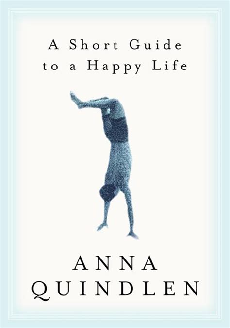 Full Download A Short Guide To Happy Life Anna Quindlen Enrych 