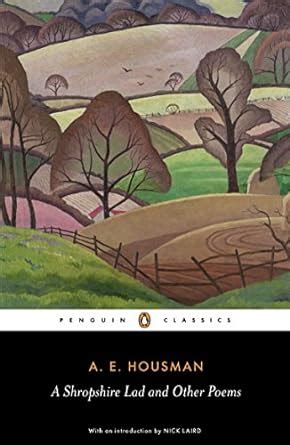 Full Download A Shropshire Lad And Other Poems The Collected Poems Of A E Housman Penguin Classics 