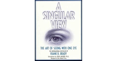 Read A Singular View The Art Of Seeing With One Eye 
