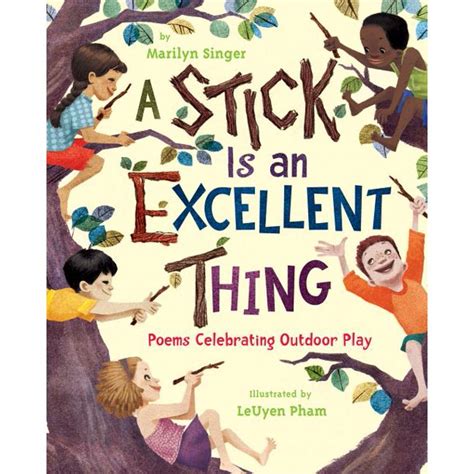 Full Download A Stick Is An Excellent Thing Poems Celebrating Outdoor Play 