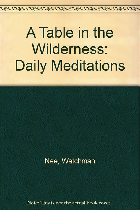 Read Online A Table In The Wilderness Daily Devotional Meditations From The Ministry Of Watchman Nee 