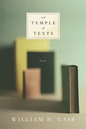 Read Online A Temple Of Texts William H Gass 