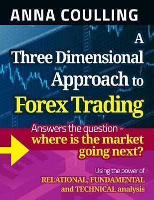 Full Download A Three Dimensional Approach To Forex Trading 