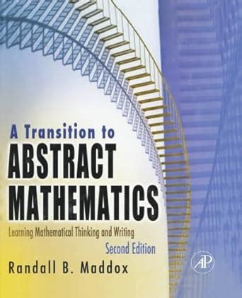 Download A Transition To Abstract Mathematics Second Edition Learning Mathematical Thinking And Writing 