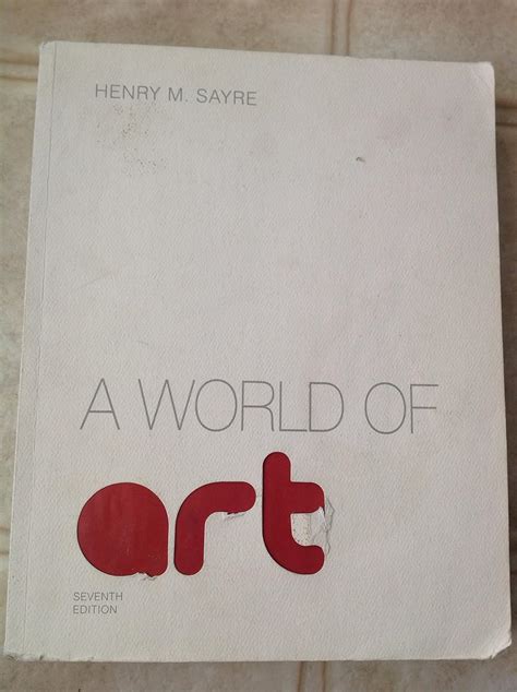 Read Online A World Of Art 7Th Edition Henry Sayre Pdf 