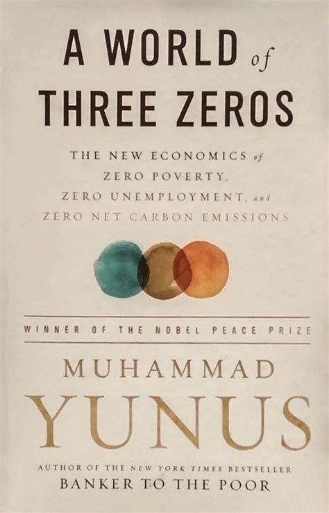 Read A World Of Three Zeros The New Economics Of Zero Poverty Zero Unemployment And Zero Net Carbon Emissions 