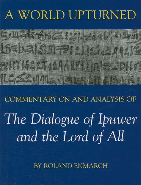 Download A World Upturned Commentary On And Analysis Of The Dialogue Of Ipuwer And The Lord Of All British 