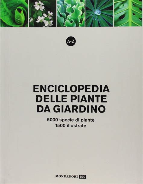 Read Online A Z Enciclopedia Delle Piante Da Giardino 5000 Specie Di Piante 1500 Illustrate Ediz Illustrata 