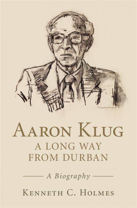 aaron klug a long way from durban a biography
