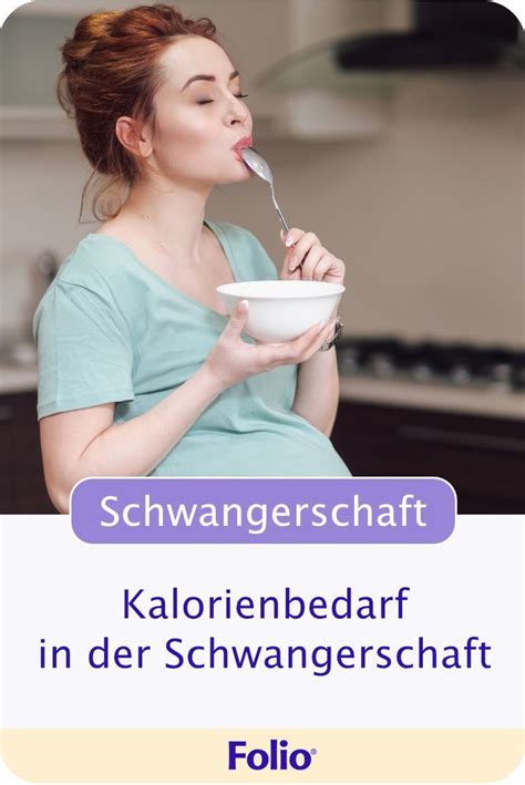 ab wann erhöhter kalorienbedarf schwangerschaft