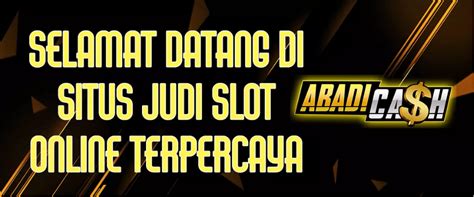 ABADICASH LINK ALTERNATIF：Abadicash - Agen Judi casino slot online Terpercaya