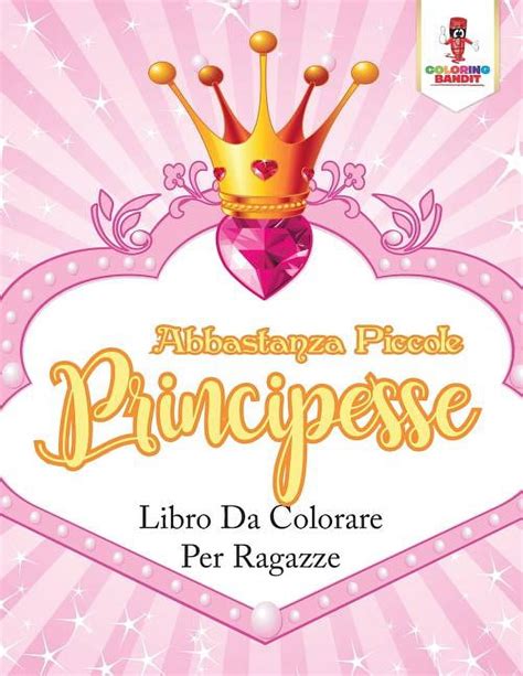 Read Online Abbastanza Piccole Principesse Libro Da Colorare Per Ragazze 