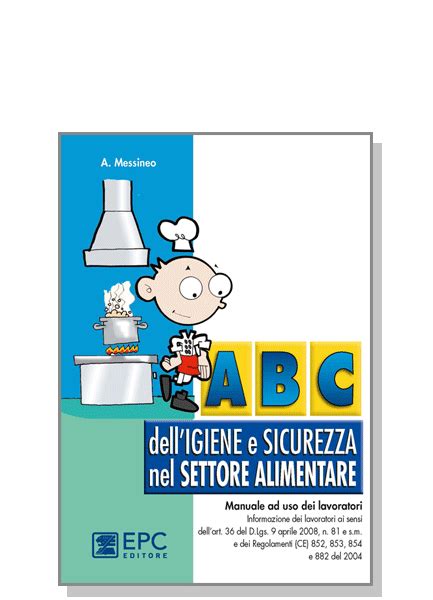 Abc Delligiene E Sicurezza Nel Settore Alimentare Produzione Trasporto Stoccaggio Manuale Ad Uso Dei Lavoratori