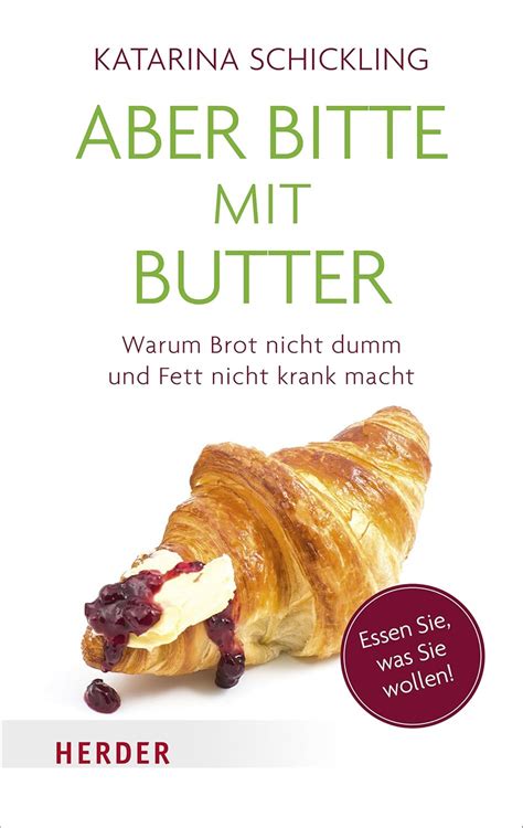 aber bitte mit butter warum brot nicht dumm und f