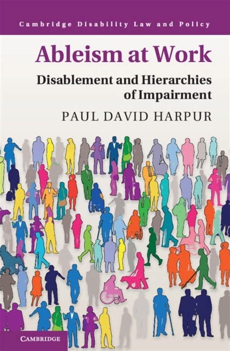 Ableism At Work Disablement And Hierarchies Of Im