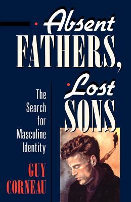 Read Absent Fathers Lost Sons The Search For Masculine Identity 