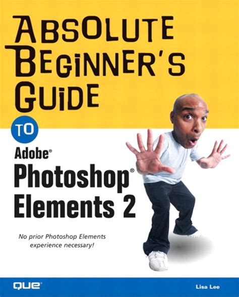 Download Absolute Beginners Guide To Photoshop Elements 2 Absolute Beginners Guides Que 
