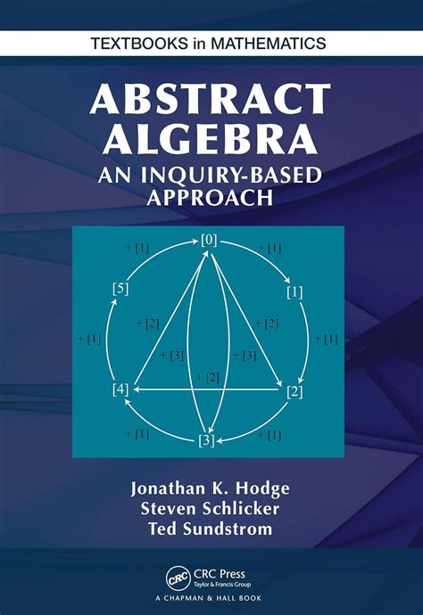 abstract algebra an inquiry based approach textbooks in mathematics