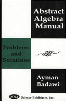 Read Online Abstract Algebra Manual Problems And Solutions By Ayman Badawi 