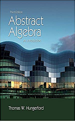Read Abstract Algebra Thomas W Hungerford Homework Solutions 