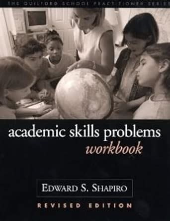 Academic Skills Problems Workbook Revised Edition Guilford School Practitioner