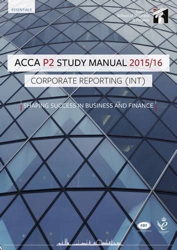 Acca P2 Corporate Reporting Int And Uk Study Manual Text For Exams Until June 2016 Sixth Edition 2015 By Interactive Worldwide Ltd 2015 06 30