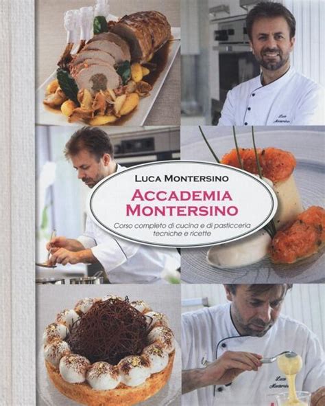 Read Online Accademia Montersino Corso Completo Di Cucina E Di Pasticceria Tecniche E Ricette 
