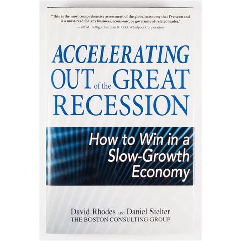 Accelerating Out Of The Great Recession How To Win In A Slow Growth Economy