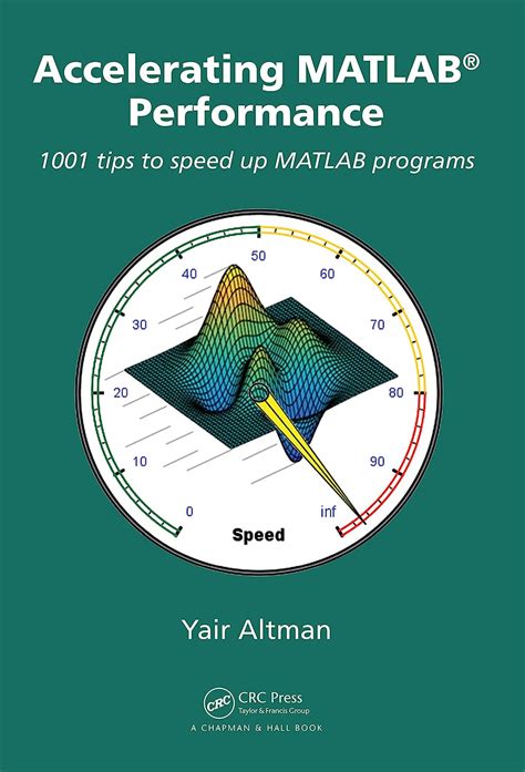 Full Download Accelerating Matlab Performance 1001 Tips To Speed Up Matlab Programs 