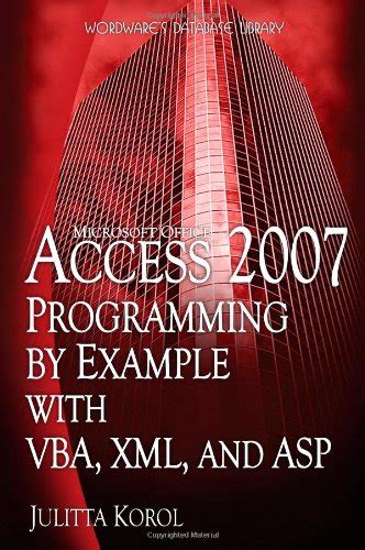 Access 2007 Programming By Example With Vba Xml And Asp Wordware Database Library