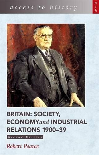 Full Download Access To History Britain Society Economy And Industrial Relations 1900 39 2Nd Edition 