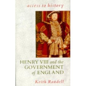 Read Access To History Henry Viii The Government Of England 