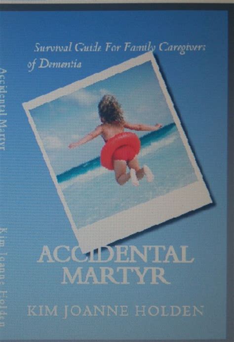 accidental martyr survival guide for family careg