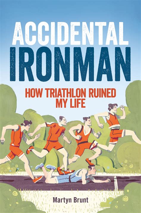 Download Accidental Ironman How Triathlon Ruined My Life 