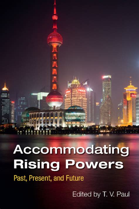 Accommodating Rising Powers Past Present And Futu