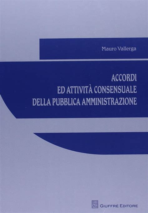 Read Online Accordi Ed Attivit Consensuale Della Pubblica Amministrazione 