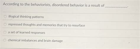 According To The Behaviorists Disordered Behavior Is A Result Of