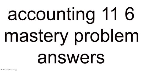 Accounting 11 6 Mastery Problem Answers