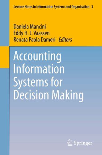 Read Accounting Information Systems For Decision Making Lecture Notes In Information Systems And Organisation Volume 3 